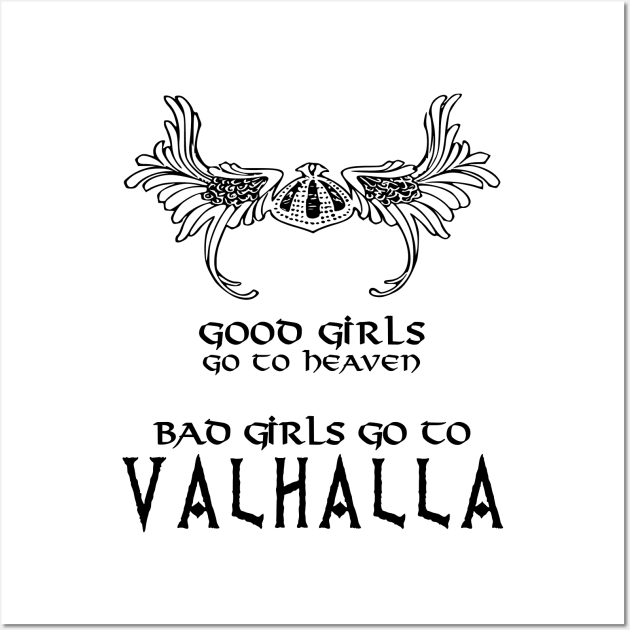 Good girls go to Heaven bad girls go to Valhalla Wall Art by Sham